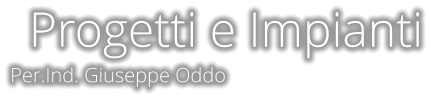 Progetti e Impianti Per.Ind. Giuseppe Oddo