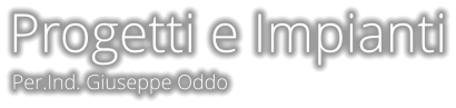 Progetti e Impianti Per.Ind. Giuseppe Oddo
